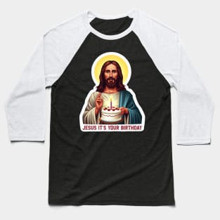 Jesus It's Your Birthday Baseball T-Shirt